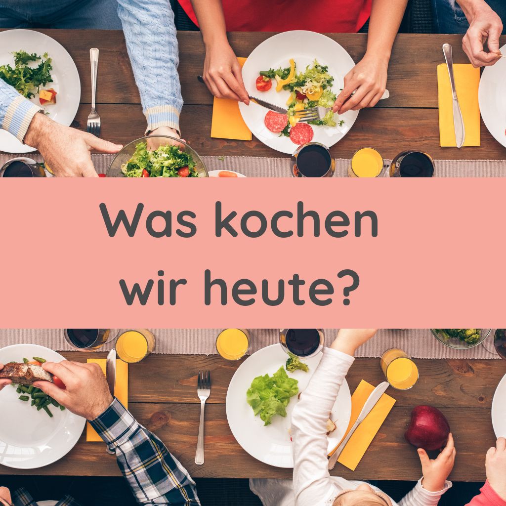 Was kochen wir heute