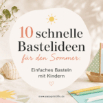 10 schnelle Bastelideen für den Sommer: Einfaches Basteln mit Kindern Einfache Bastelideen für den Sommer mit Kindern