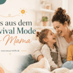 Raus aus dem Survival Mode als Mama Raus aus dem survival modus als Mutter